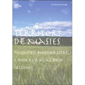 TERRITORI DE MASIES. PAISATGES, BIODIVERSITAT, I MÓN RURAL AL BAIX SOLSONÈS