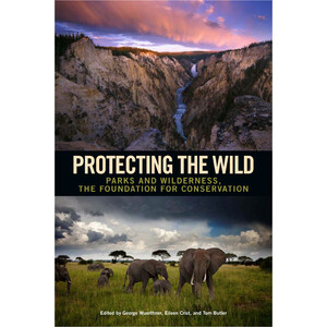 PROTECTING THE WILD. PARKS AND WILDERNESS, THE FOUNDATION FOR CONSERVATION
