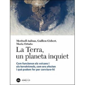 LA TERRA, UN PLANETA INQUIET. COM FUNCIONEN ELS VOLCANS I ELS TERRATREMOLS, COM ENS AFECTEN I QUÈ PODEM FER PER CONVIURE-HI