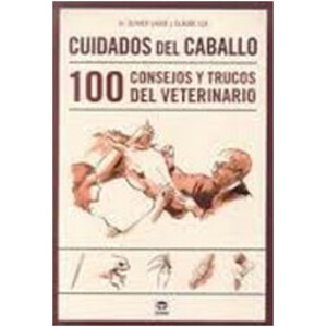 CUIDADOS DEL CABALLO. 100 CONSEJOS Y TRUCOS DEL VETERINARIO