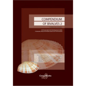 COMPENDIUM OF BIVALVES 2. A FULL-COLOR GUIDE TO THE REMAINING SEVEN FAMILIES. A SYSTEMATIC LISTING OF 8,500 BIVALVE SPECIES AND 10,500 SYNONYMS