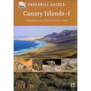 CROSSBILL GUIDES. CANARY ISLANDS VOL. I - LANZAROTE AND FUERTEVENTURE
