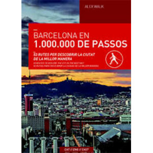 BARCELONA EN 1.000.000 DE PASSES 53 RUTES PER DESCOBRIR LA CIUTAT DE LA MILLOR MANERA