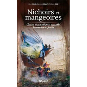 NICHOIRS ET MANGEOIRES. ASTUCES ET CONSEILS POUR ACCUEILLIR LES OISEAUX AU JARDIN