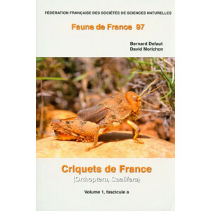 CRIQUETS DE FRANCE (ORTHOPTERA, CAELIFERA) VOL. 1 FASCICULE A ET B 1