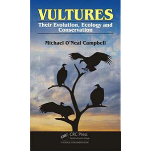 VULTURES. THEIR EVOLUTION ECOLOGY AND CONSERVATION