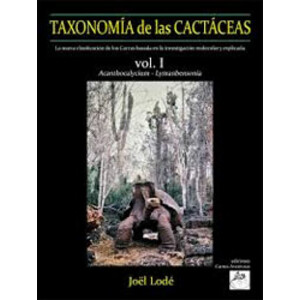 TAXONOMÍA DE LAS CACTÁCEAS. LA NUEVA CLASIFICACIÓN DE LOS CACTUS BASADA EN LA INVESTIGACIÓN MOLECULAR Y EXPLICADA. VOL. I- II