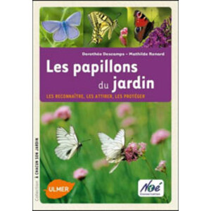 LES PAPILLONS DU JARDIN. LES RECONNAÎTRE, LES ATTIRER, LES PROTÉGER