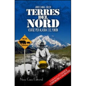 TERRES DEL NORD. VIATGE PER ALASKA I EL YUKON