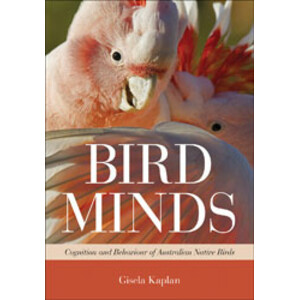 BIRD MINDS. COGNITION AND BEHAVIOUR OF AUSTRALIAN NATIVE BIRDS