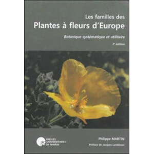 LES FAMILLES DES PLANTES A FLEURS D'EUROPE. BOTANIQUE SYSTEMATIQUE ET UTILITAIRE