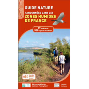 GUIDE NATURE. RANDONNÉES DANS LES ZONES HUMIDES DE FRANCE