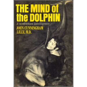 THE MIND OF THE DOLPHIN. A NONHUMAN INTELLIGENCE