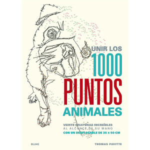 UNIR LOS 1000 PUNTOS ANIMALES. VEINTE CRIATURAS INCREÍBLES AL ALCANCE DE TU MANO