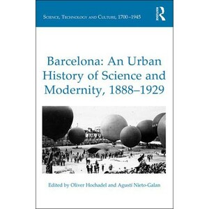 BARCELONA: AN URBAN HISTORY OF SCIENCE AND MODERNITY, 1888-1929