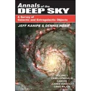 ANNALS OF THE DEEP SKY. A SURVEY OF GALACTIC AND EXTRAGALACTIC OBJECTS. VOL 3: CAMELOPARDALIS, CANCER, CANES VENATICI, CANIS MAJOR PLUS WORLDS OF DISC