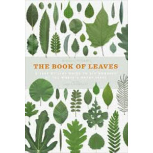 THE BOOK OF LEAVES. A LEAF-BY-LEAF GUIDE TO SIX HUNDRED OF THE WORLD'S GREAT TREES
