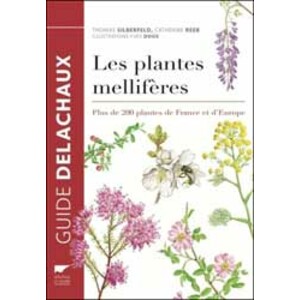 LES PLANTES MELLIFÈRES. PLUS DE 200 PLANTES DE FRANCE ET D'EUROPE
