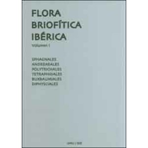 FLORA BRIOFÍTICA IBÉRICA. VOLUMEN 1. SPHAGNALES, ANDREAEALES, POLYTRICHALES, TETRAPHIDALES, BUXBAUMIALES, DIPHYSCIALES