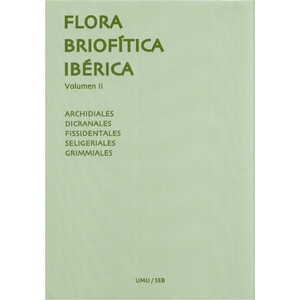 FLORA BRIOFÍTICA IBÉRICA. VOLUMEN 2. ARCHIDIALES, DICRANALES, FISSIDENTALES, SELIGERIALES, GRIMMIALES