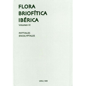 FLORA BRIOFÍTICA IBÉRICA. VOLUMEN 3. POTTIALES, ENCALYPTALES