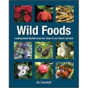 WILD FOODS. LOOKING BACK 60,000 YEARS FOR CLUES TO OUR FUTURE SURVIVAL