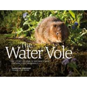THE WATER VOLE. THE STORY OF ONE OF BRITAIN'S MOST ENDANGERED MAMMALS