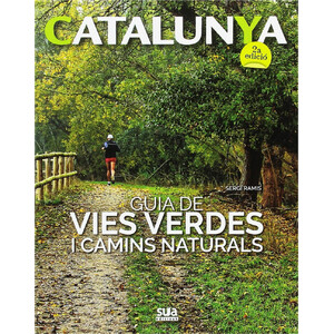 CATALUNYA. GUIA DE VIES VERDES I CAMINS NATURALS