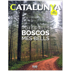 CATALUNYA. RUTES PELS BOSCOS MÉS BELLS