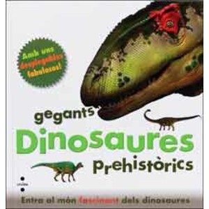DINOSAURES, GEGANTS PREHISTÒRICS