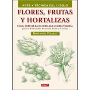 ARTE Y TÉCNICAS DEL DIBUJO. FLORES, FRUTAS Y HORTALIZAS