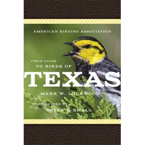 AMERICAN BIRDING ASSOCIATION FIELD GUIDE TO BIRDS OF TEXAS