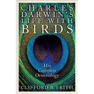CHARLES DARWIN'S LIFE WITH BIRDS. HIS COMPLETE ORNITHOLOGY