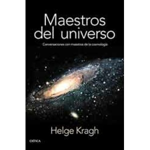 MAESTROS DEL UNIVERSO. CONVERSACIONES CON LOS COSMÓLOGOS DEL PASADO