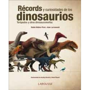 RÉCORDS Y CURIOSIDADES DE LOS DINOSAURIOS. TERÓPODOS Y OTROS DINOSAUROMORFOS