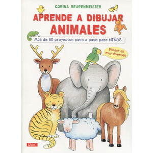 APRENDE A DIBUJAR ANIMALES. MÁS DE 50 PROYECTOS PASO A PASO PARA NIÑOS