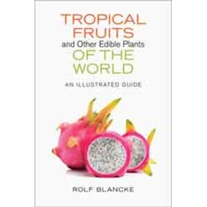 TROPICAL FRUITS AND OTHER EDIBLE PLANTS OF THE WORLD