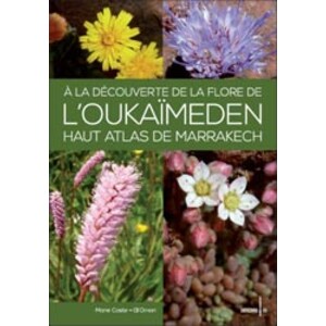 A LA DÉCOUVERTE DE LA FLORE DE L'OUKAIMEDEN, HAUT ATLAS DE MARRAKECH
