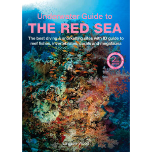 UNDERWATER GUIDE TO THE RED SEA. THE BEST DIVING &AMP; SNORKELLING SITES WITH ID GUIDE TO REEF FISHES, INVERTEBRATES, CORALS ANS MEGAFAUNA.
