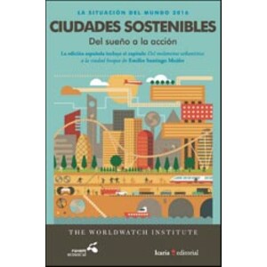 LA SITUACIÓN DEL MUNDO 2016 CIUDADES SOSTENIBLES DEL SUEÑO A LA ACCIÓN