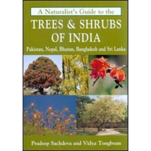 A NATURALIST'S GUIDE TO THE TREES &AMP; SHRUBS OF INDIA. PAKISTAN, NEPAL, BHUTAN, BANGLADESH AND SRI LANKA