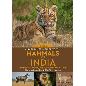 A NATURALIST'S GUIDE TO THE MAMMALS OF INDIA, BANGLADESH , BHUTAN, NEPAL, PAKISTAN AND SRI LANKA