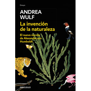 LA INVENCIÓN DE LA NATURALEZA. EL NUEVO MUNDO DE ALEXANDER VON HUMBOLDT