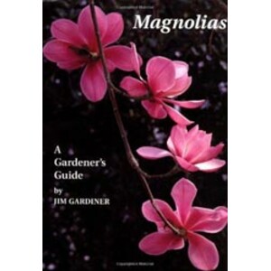MAGNOLIAS: A GARDENER'S GUIDE