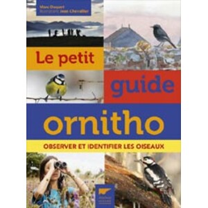 LE PETIT GUIDE ORNITHO. OBSERVER ET IDENTIFIER LES OISEAUX