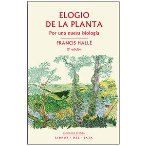 ELOGIO DE LA PLANTA. POR UNA NUEVA BIOLOGÍA
