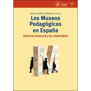 LOS MUSEOS PEDAGÓGICOS EN ESPAÑA. ENTRE LA MEMORIA Y LA CREATIVIDAD