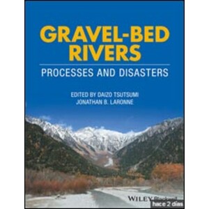 GRAVEL-BED RIVERS. PROCESSES AND DISASTERS