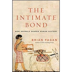 THE INTIMATE BOND: HOW ANIMALS SHAPED HUMAN HISTORY