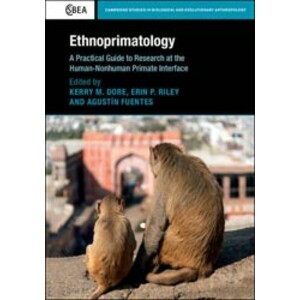 ETHNOPRIMATOLOGY. A PRACTICAL GUIDE TO RESEARCH AT THE HUMAN-NONHUMAN PRIMATE INTERFACE
